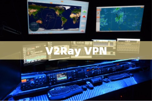 V2Ray VPN V2Ray VPN